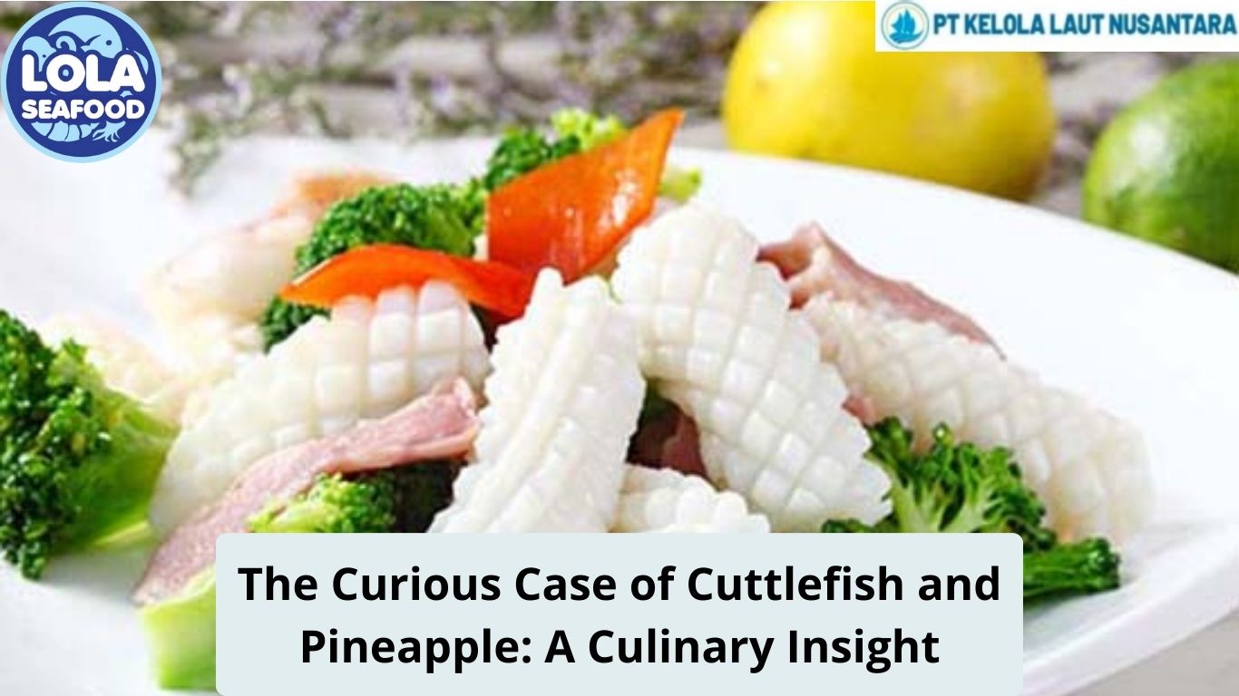 The Curious Case of Cuttlefish and Pineapple: A Culinary Insight